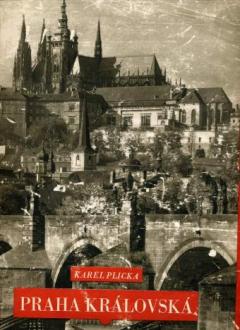 Plicka, Karel; Wirth, Zdenek: Praha Kralovska