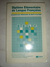 Feneuille, J.: Diplome Elementaire de Langue Francaise. DELF