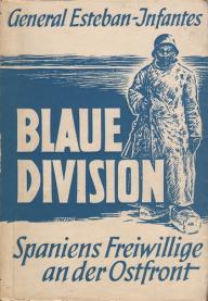 Esteban-Infantes, Emilio: Blaue Division. Spaniens Freiwillige an der Ostfront