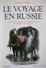 Greve, Claude De: Le voyage en Russie: Anthologie des voyageurs francais aux XVIIIe et XIXe siecles