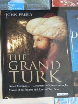 Frelly, John: The Grand Turk Sultan Mehmet II-Conqueror of Constantinople and Master of an Empire