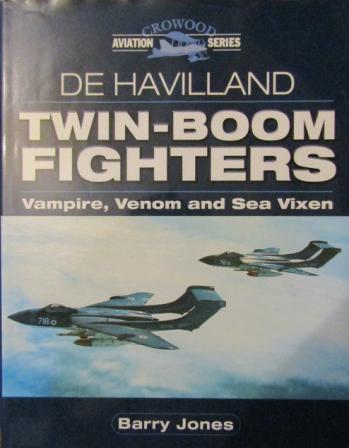 Jones, Barry: de Havilland Twin-Boom Fighters. Vampire, Venom and Sea Vixen