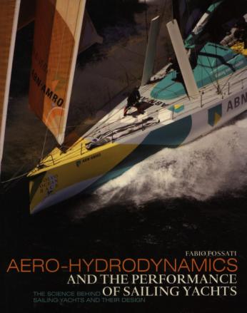 Fossati, Fabio: Aero-Hydrodynamics and the Performance of Sailing Yachts