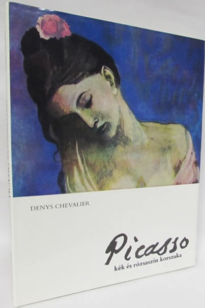 Chevalier, Denys: Picasso. Kek es rozsaszin korszaka