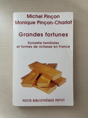 Pincon, M.; Pincon-Charlot, M.: Grandes fortunes. Dynastie familiales et formes de richesse en France