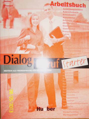 . Becker; Braunert: Dialog Beruf Starter. Arbeitsbuch. Deutsch als Fremdsprache fuer die Grundstufe