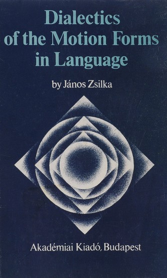 Zsilka, J&#225nos: Dialectics of the Motion Forms in Language