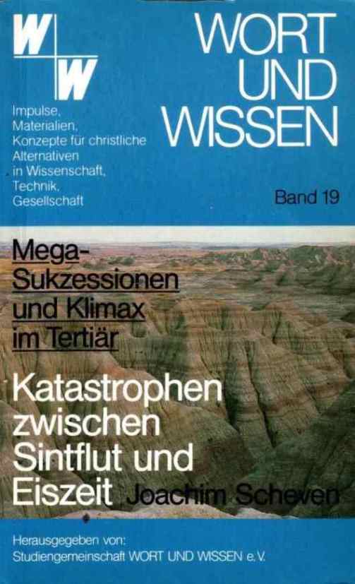 Scheven, J.: Mega-Sukzessionen und Klimax im Tertiar. Katastrophen zwischen Sintflut und Eiszeit