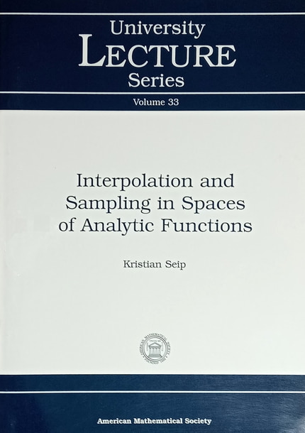 Seip, Kristian: Interpolation and Sampling in Spaces of Analytic Functions