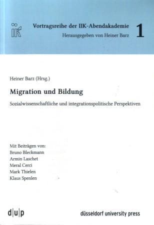 Barz, Heiner: Migration und Bildung. Sozialwissenschaftliche und Integrationspolitische Perspektiven