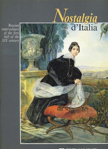 Petrova, Eugenija; Poppi, Claudio: Nostalgia d, Italia. Russian water-colours of the first half of te XIX century