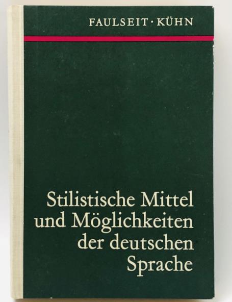 Faulseit, Dieter; Kuehn, Gundrun: Stilistische Mittel und Moeglichkeiten der deutschen Sprache
