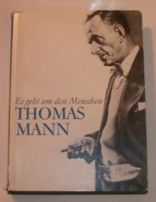 Mann, Thomas: Es gebt um den Menschen