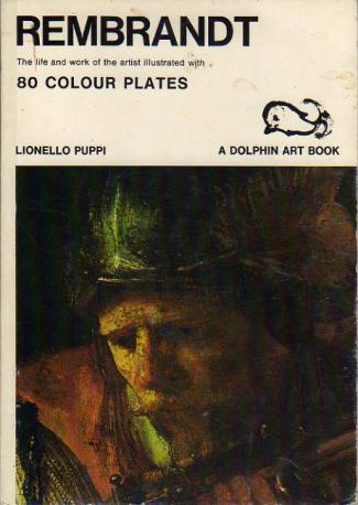 Puppi, Lionello: Rembrandt. The life and work of the artist illustrated with 80 colour plates