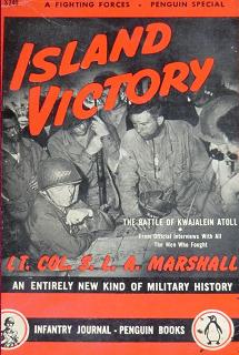 Marshall, S.L.A.: ISLAND VICTORY - The battle of kwajalein atoll. From official interviews with all the men who fought