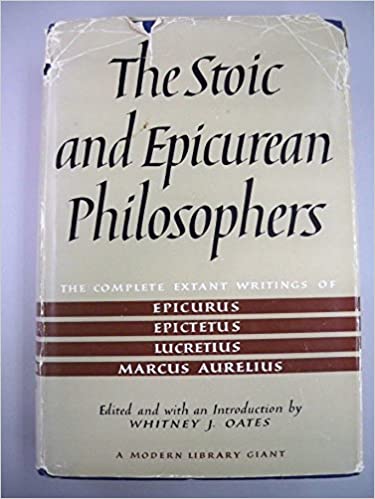 Oates, Whitney: The Stoic and Epicurean Philosophers: The Complete Extant Writings of Epicurus, Epicetus, Lucretius, Marcus Aurelius