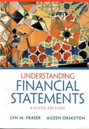 Fraser, Lyn M.; Ormiston, Aileen: Understanding financial statements