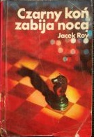 Roy, Jacek: Czarny kon zabija noca