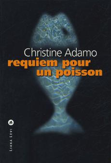 Adamo, Christine: Requiem pour un poisson