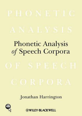 Harrington, Jonathan: Phonetic Analysis of Speech Corpora