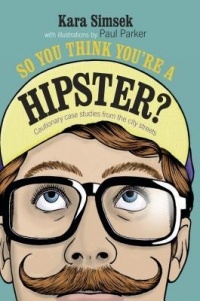 Simsek, Kara: So you think you're a hipster?