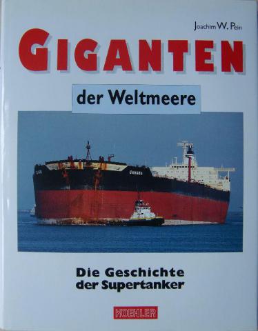 Pein, Joachim W.: Giganten der Weltmeere. Die Geschichte der Supertanker