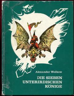 Wolkow, A.; : Die Sieben unterirdischen konige.   