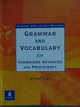 Wellman, Guy; Side, Richard: Grammar and Vocabulary for Cambridge Advanced and Proficiency