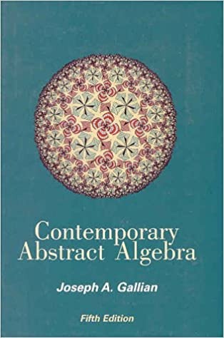 Gallian, Joseph A.: Contemporary Abstract Algebra