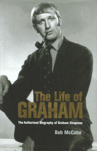 Mccabe, Bob: The Life of Graham: The Authorised Biography of Graham Chapman