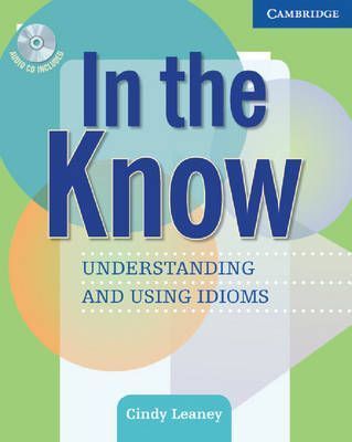 Leaney, Cindey: In the Know: Understanding and Using Idioms