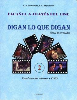 , ..; , ..: Espanol a traves del cine.    .  2: Digan lo que digan.   + DVD