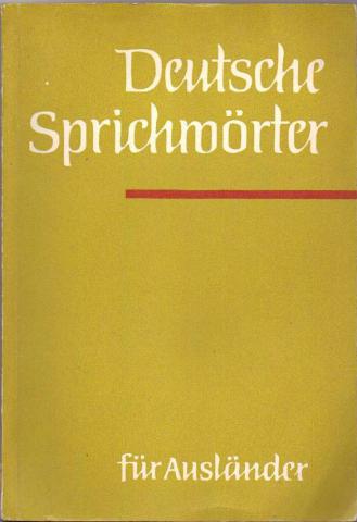 Frey, Christa; Herzog, Annelies; Michel, Arhur  .: Deutsche Sprichworter fur Auslander