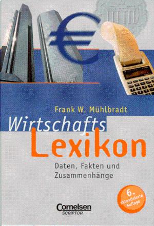 Muehlbradt, Frank W.: Wirtschaftslexikon: Daten, Fakten Und Zusammenhaenge