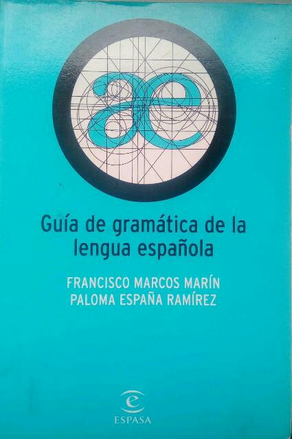 Marcos Marin, Francisco; Espana Ramirez, Paloma: Guia gramatica de la lengua espanola