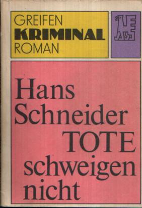 Schneider, Hans: Tote schweigen nicht /   