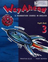 Ellis, Printha; Bowen, Mary: Way Ahead 3. A Foundation Course in English. Pupil's Book