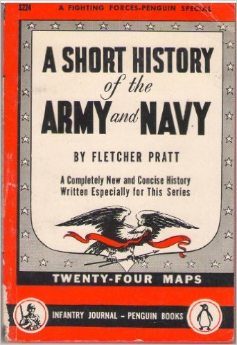 Pratt, Fletcher: A Short History of the Army and Navy