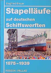 Breyer, Siegfried: Stapellaufe auf deutschen Schiffswerften 1875-1939