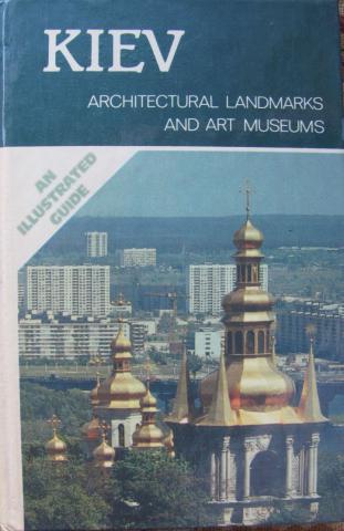 Guroc, S.; Lobanovsky, B.: Kiev Architectural Landmarks and Art Museums