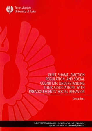 Roos, Sanna: Guilt, shame, emotion regulation, and social cognition: Understanding their associations with preadolescents' social behavior