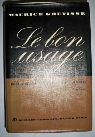 Grevisse, Maurice: Le bon usage. Grammaire Francaise avec des remarques sur la langue francaise d'aujourd'hui