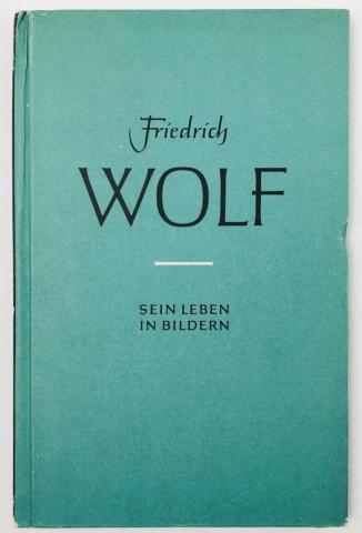 , .: Friedrich Wolf: Sein Leben in Bildern ( :    )