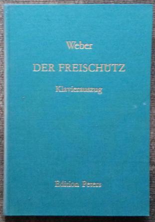 Weber, Carl Maria Von: Der Freischutz. Klavierauszug