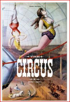 Daniel, Noel; Granfield, Linda; Jando, Dominique: The Circus, 1870s-1950s