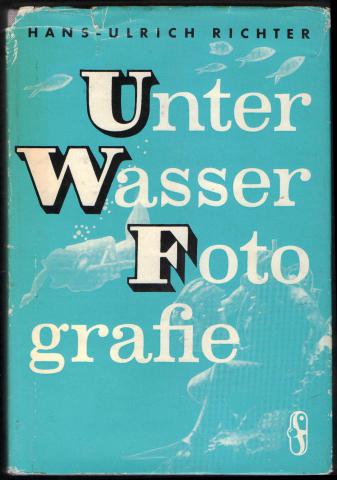 Richter, Hans-Ulrich: Unter Wasser Fotografie. Optik und Technik