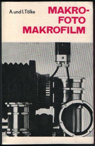 Tolke, Arnim; Tolke, Ingeborg: Makrofoto. Makrofilm