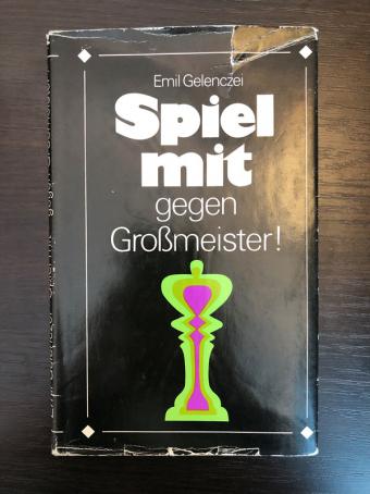 Gelenczei, Emil: Spiel mit - gegen Grossmeister! Ubungen zum Testen und Verbessern der eigenen Spielstarke