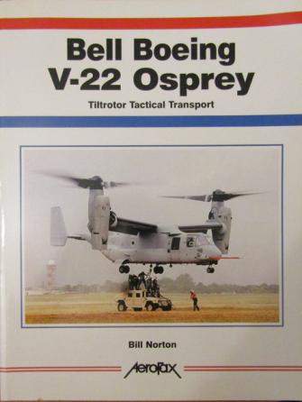 Norton, Bill: Bell Boeing V-22 Osprey. Tiltrotor Tactical Transport