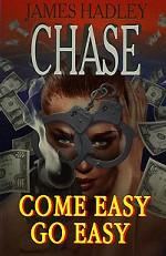 Chase, J.H.: Come easy go easy